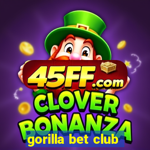 gorilla bet club
